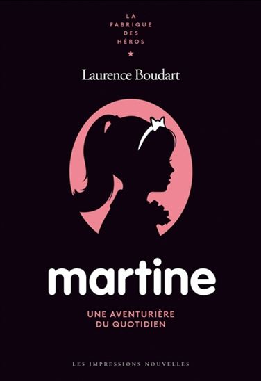LAURENCE BOUDART - Martine : une aventurière du quotidien - Essais littéraires - LIVRES - Renaud-Bray.com - Livres + cadeaux + jeux